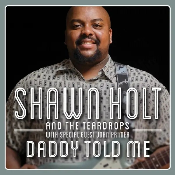 Album artwork for Daddy Told Me by Shawn And The Teardrops Holt