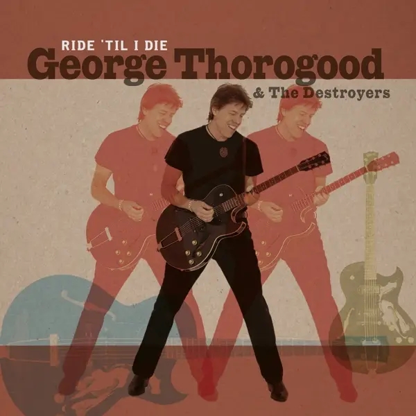 Album artwork for Ride 'Til I Die by George And The Destroyers Thorogood