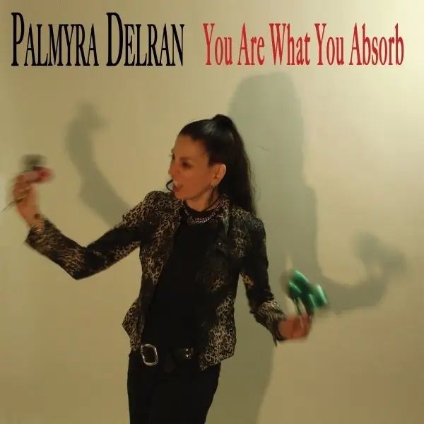 Album artwork for You Are What You Absorb by Palmyra Delran