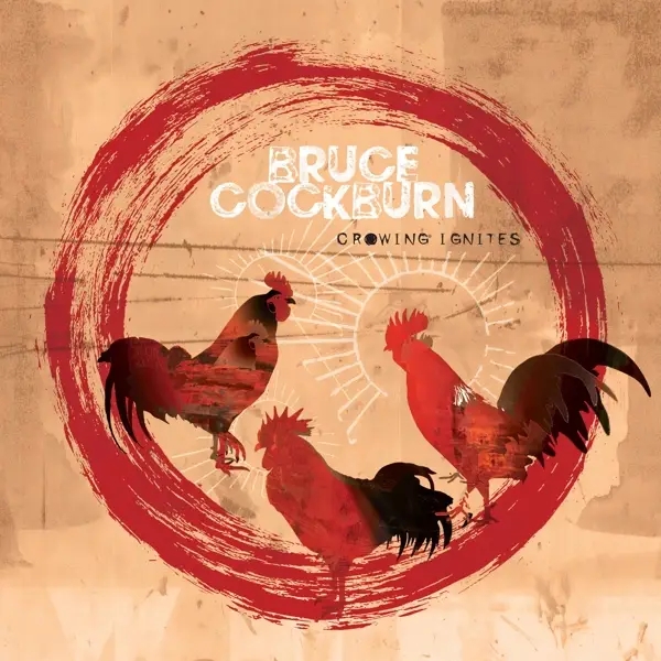 Album artwork for Crowing Ignities by Bruce Cockburn