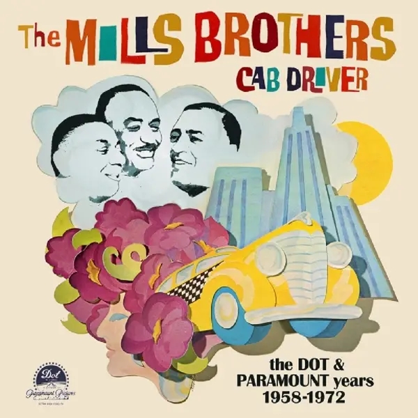 Album artwork for Cab Driver ~ The Dot & Paramount Years 1958-1972 by Mills Brothers