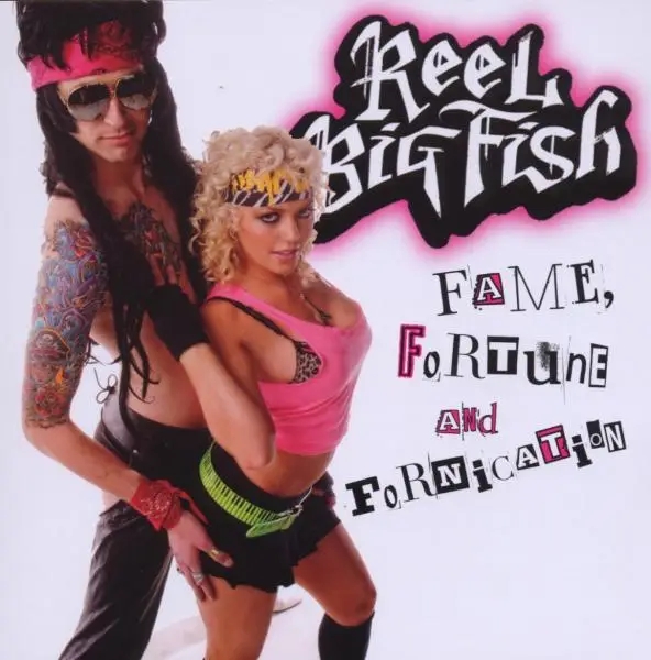 Album artwork for Fame,Fortune And Fornication by Reel Big Fish
