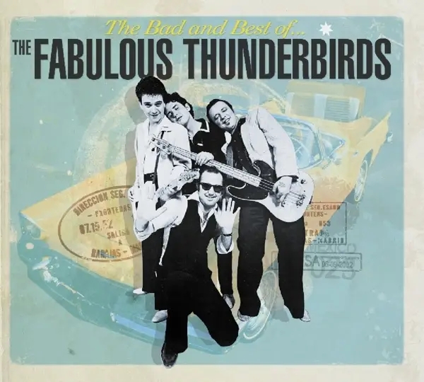 Album artwork for The Bad And Best Of The Fabulous Thunderbirds by The Fabulous Thunderbirds