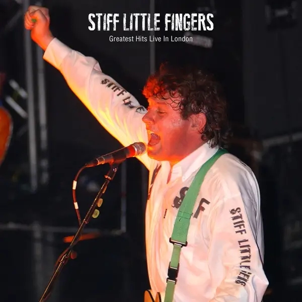 Album artwork for Greatest Hits Live by Stiff Little Fingers