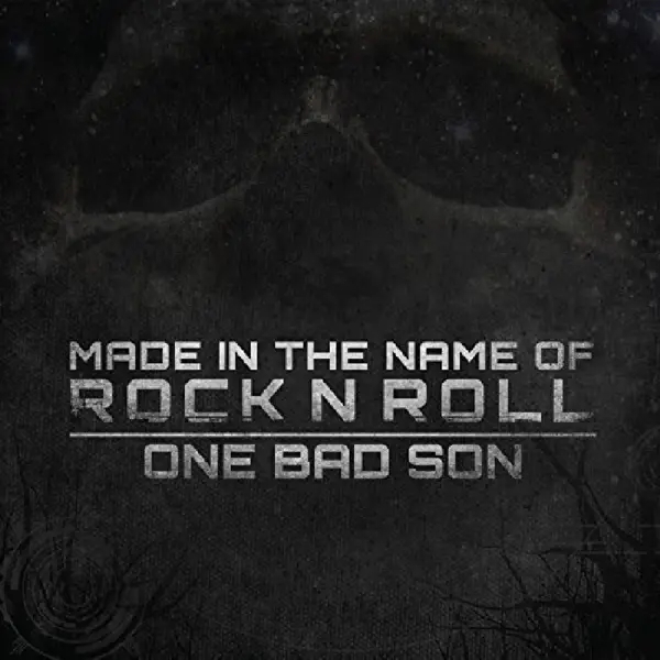 Album artwork for Made In The Name Of Rock'n Roll by One Bad Son