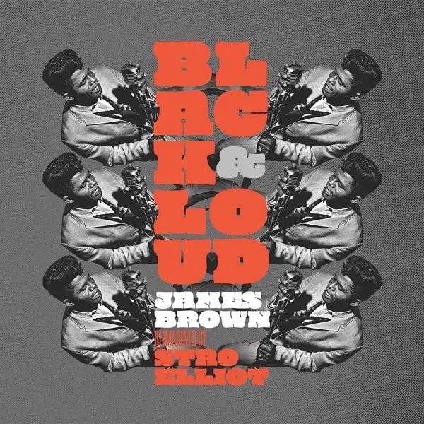 Album artwork for Black & Loud: James Brown Reimagined by Stro And Brown,James Elliot