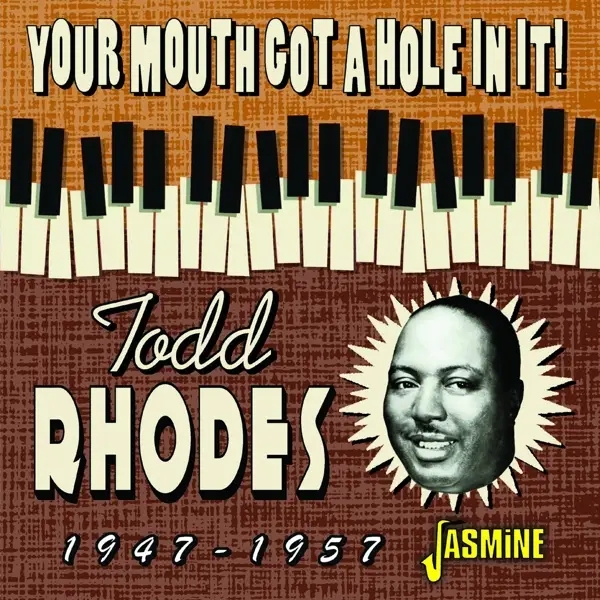 Album artwork for Your Mouth Got A Hole In It! by Todd Rhodes