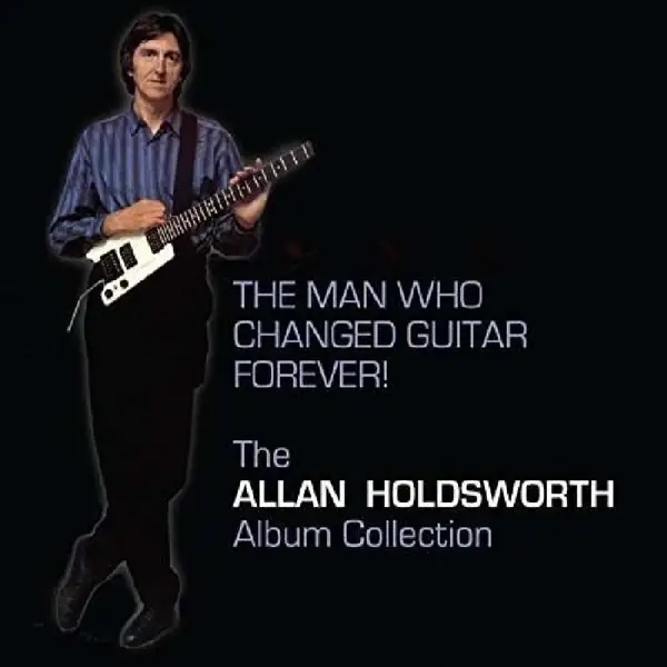 Album artwork for Man Who Changed Guitar Forever by Allan Holdsworth