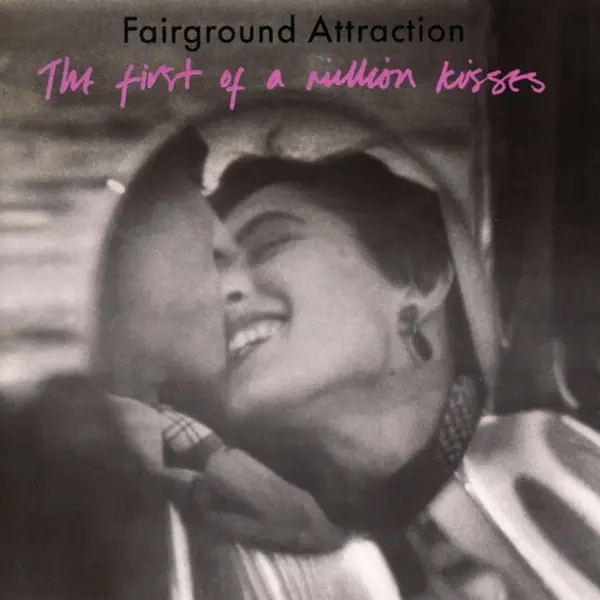 Album artwork for The First Of A Million Kisses by Fairground Attraction