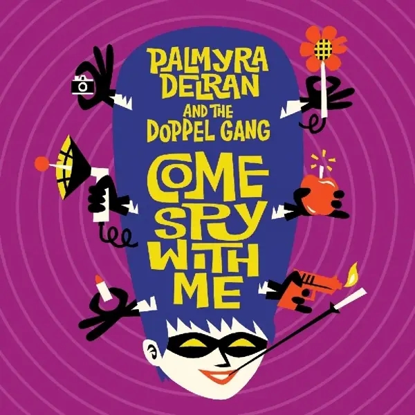 Album artwork for Come Spy With Me by Palmyra And The Doppelgang Delran
