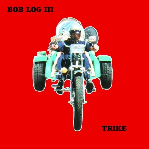 Album artwork for Trike by Bob Log Iii