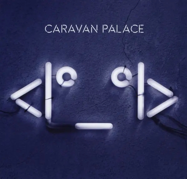 Album artwork for <I°_°I> by Caravan Palace