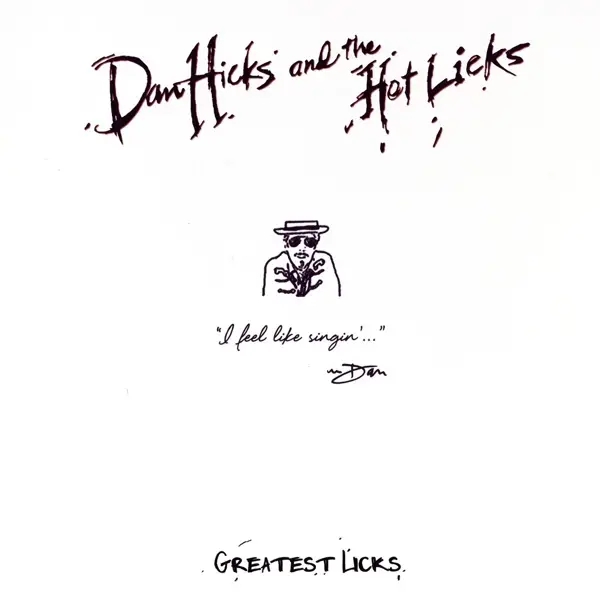 Album artwork for Greatest Licks-I Feel Like Singin' by Dan And The Hot Licks Hicks
