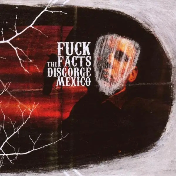 Album artwork for Disgorge Mexico by Fuck The Facts