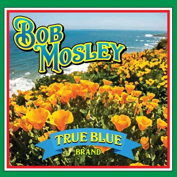 Album artwork for True Blue by Bob Mosley