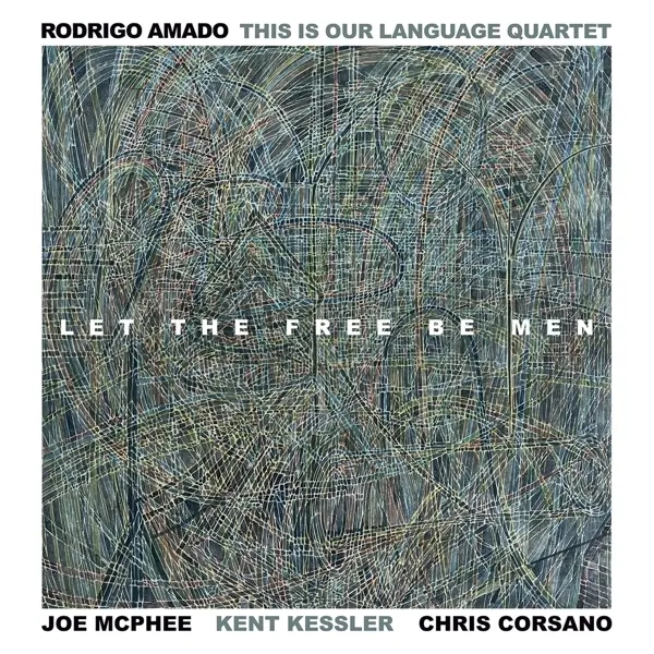 Album artwork for Let The Free Be Men by Rodrigo/This Is Our Language Quartet Amado