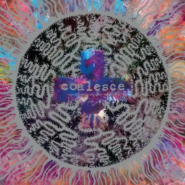 Album artwork for There Is Nothing New Under The Sun +Silver Nugget by Coalesce