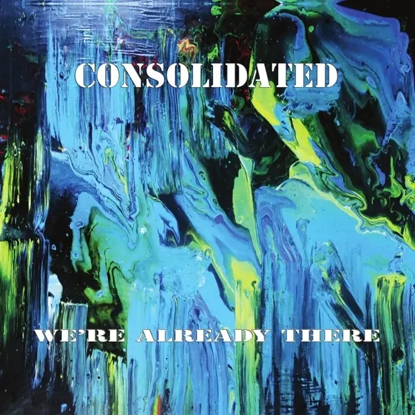 Album artwork for We're Already There by Consolidated
