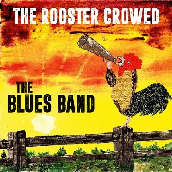 Album artwork for The Rooster Crowed by The Blues Band