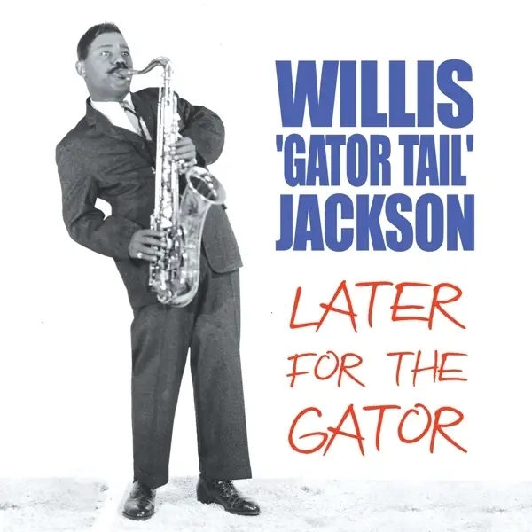 Album artwork for Later For The Gator by Willis Jackson