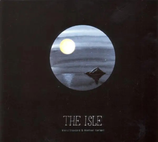 Album artwork for The Isle by Wechsel Garland And World Standard