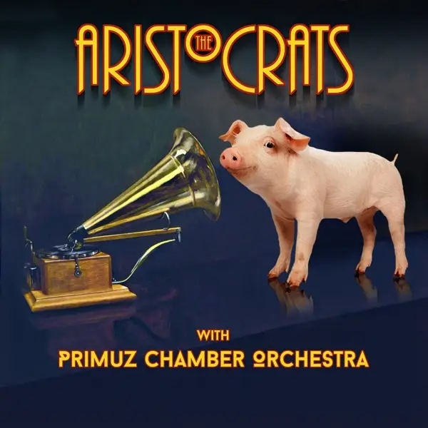 Album artwork for The Aristocrats & Primuz Chamber Orchestra by The And Primuz Chamber Orchestra Aristocrats