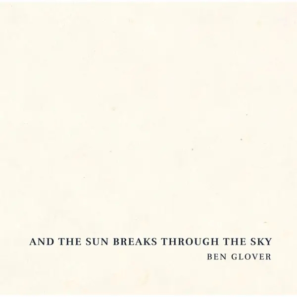 Album artwork for And the Sun Breaks Through the Sky by Ben Glover