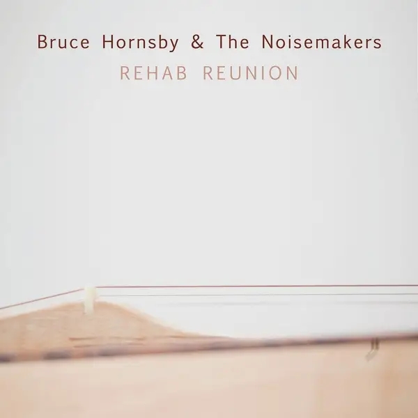 Album artwork for Rehab Reunion by Bruce And The Nois Hornsby