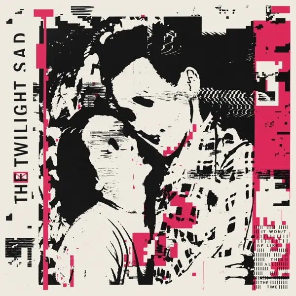Album artwork for It Won/t Be Like This All The Time by The Twilight Sad