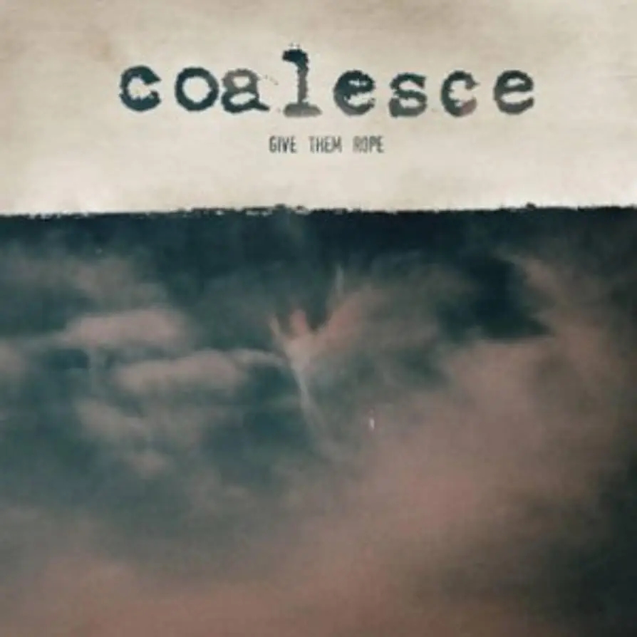 Album artwork for Give Them Rope by Coalesce