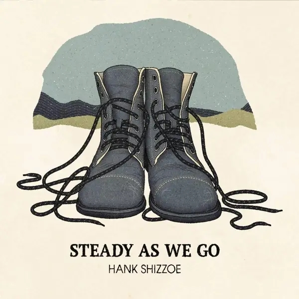 Album artwork for Steady As We Go by Hank Shizzoe