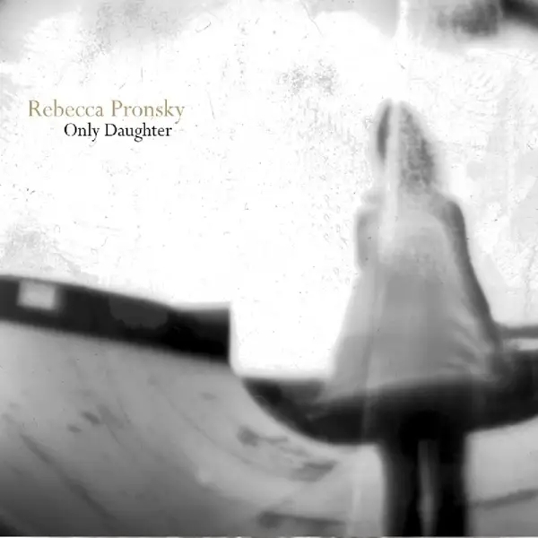 Album artwork for Only Daughter by Rebecca Pronsky