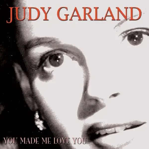 Album artwork for You Made Me Love You by Judy Garland