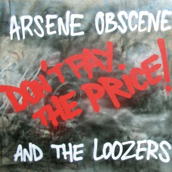 Album artwork for Don't Pay The Price! by Arsene Obscene And The Loozers