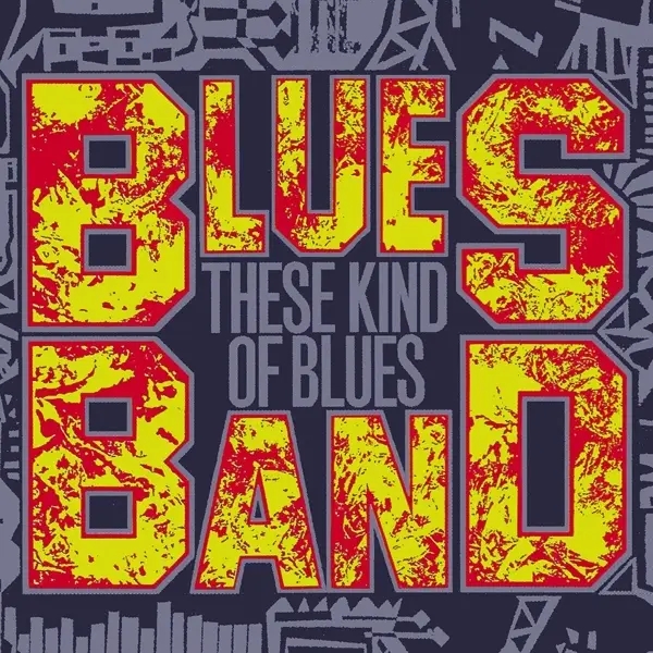 Album artwork for These Kind Of Blues by The Blues Band
