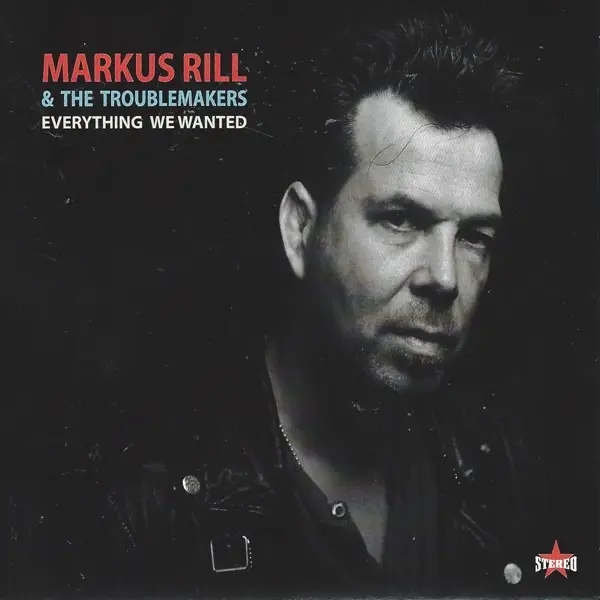 Album artwork for Everything We Wanted by Markus And The Troublemakers Rill