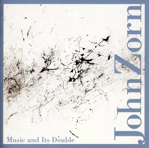 Album artwork for Music & Its Double by John Zorn