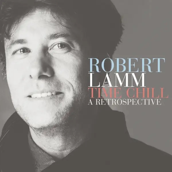 Album artwork for Time Chill: A Retrospective by Robert Lamm