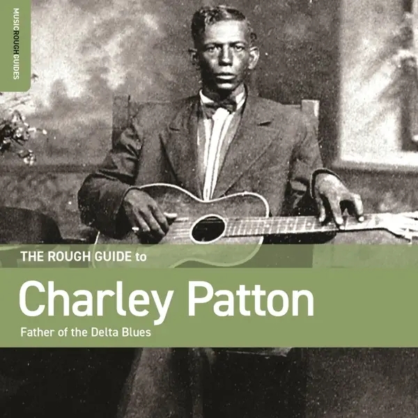 Album artwork for The Rough Guide To Charley Patton: Father of the D by Various