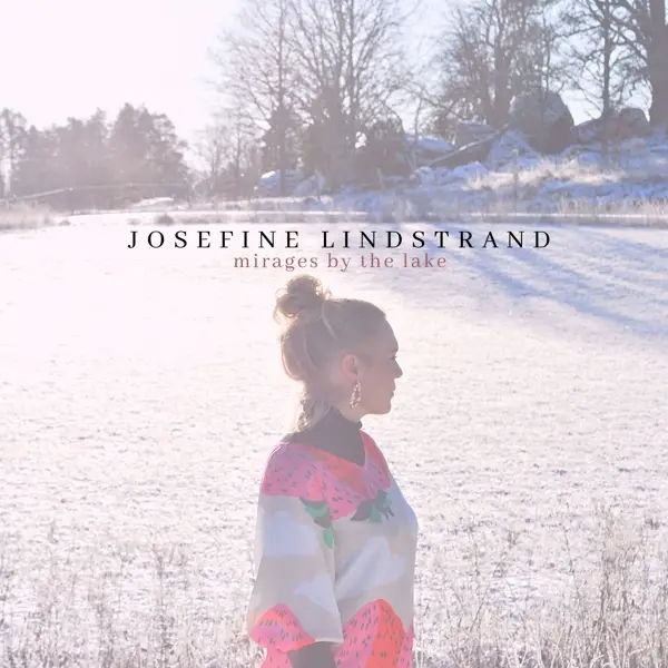Album artwork for Mirages By The Lake by Josefine Lindstrand