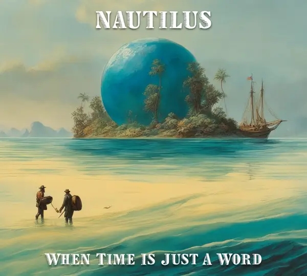 Album artwork for When Time Is Just A Word by Nautilus