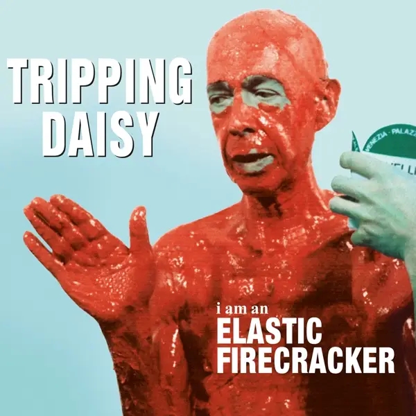 Album artwork for I Am An Elastic Firecracker by Tripping Daisy