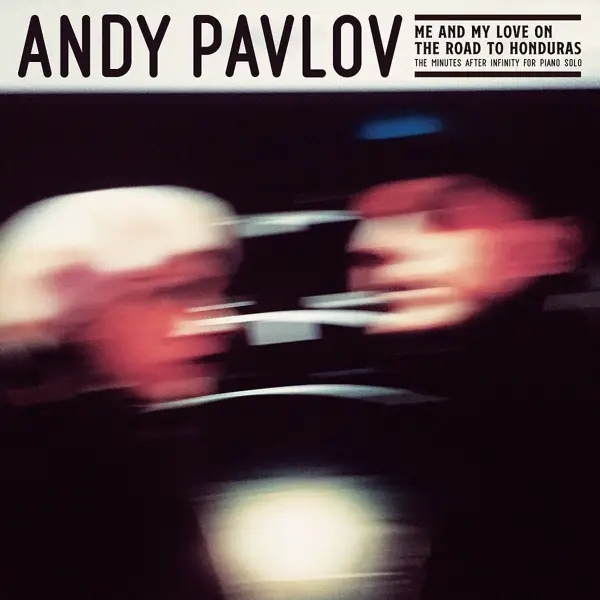 Album artwork for Me And My Love On The Road To Honduras by Andy Pavlov