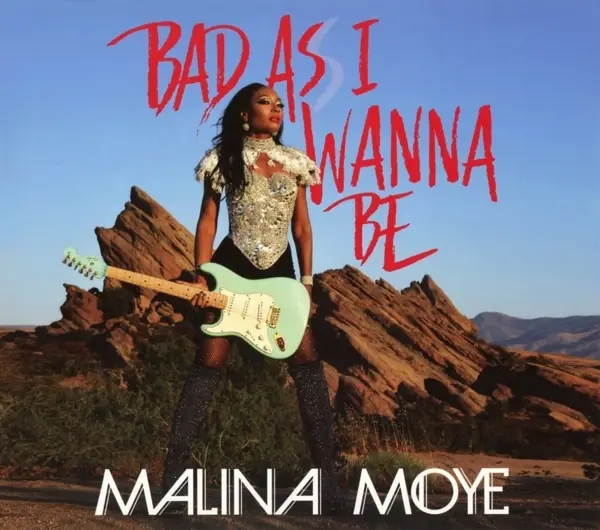 Album artwork for Bad As I Wanna Be by Malina Moye