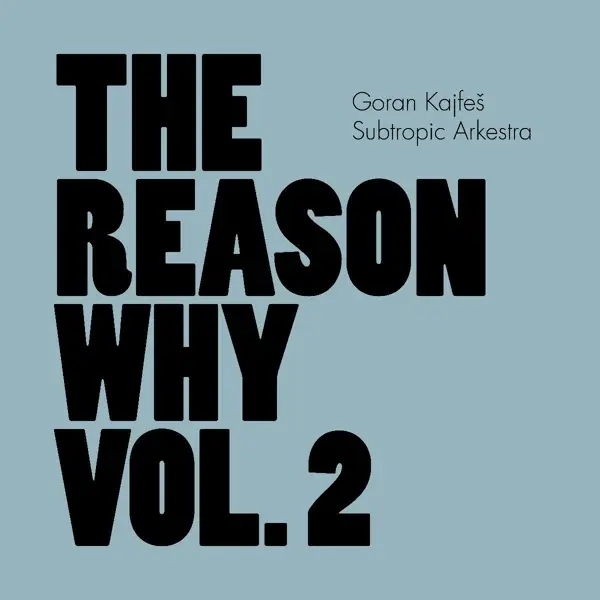 Album artwork for The Reason Why Vol.2 by Goran Kajfes