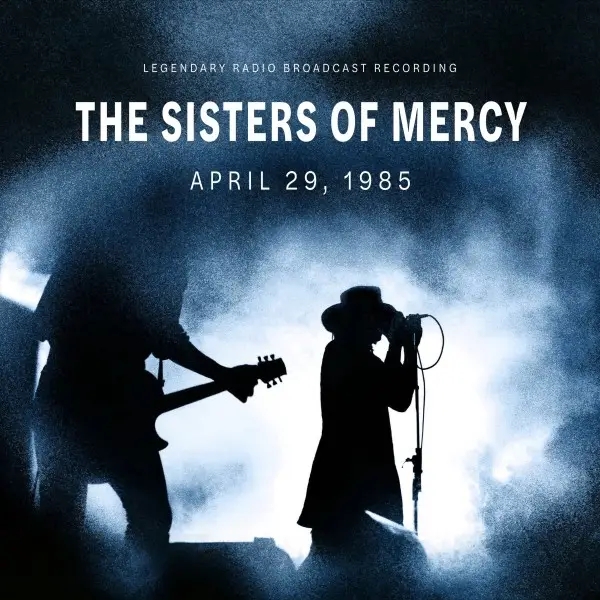 Album artwork for April 29, 1985 / Radio Broadcast by The Sisters Of Mercy