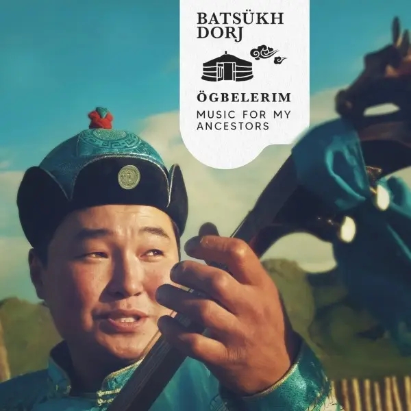 Album artwork for Ogbelerim, Music for my Ancestors by Batsukh Dorj