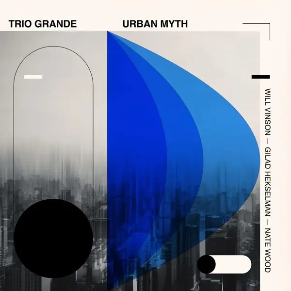 Album artwork for Trio Grande: Urban Myth by Gilad Hekselman, Nate Wood, Will Vinson
