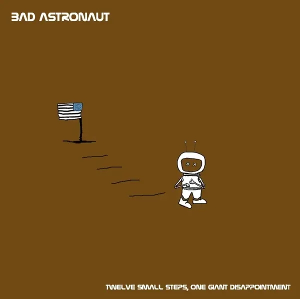 Album artwork for Twelve Small Steps,One Giant Disappointment by Bad Astronaut