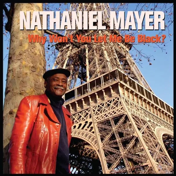 Album artwork for Why Don't You Let Me Be Black? by Nathaniel Mayer